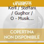 Kerll / Steffani / Guglhor / O - Musik Am Munchner Hof cd musicale di Kerll / Steffani / Guglhor / O