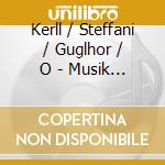 Kerll / Steffani / Guglhor / O - Musik Am Munchner Hof cd