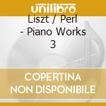 Liszt / Perl - Piano Works 3 cd