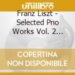 Franz Liszt - Selected Pno Works Vol. 2 (Son cd