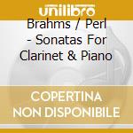 Brahms / Perl - Sonatas For Clarinet & Piano cd