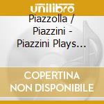 Piazzolla / Piazzini - Piazzini Plays Piazzolla & Other Argentinean Comp cd