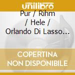 Pur / Rihm / Hele / Orlando Di Lasso - Memento: Renaissance & Modern Sacred Works For cd