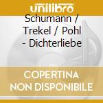 Schumann / Trekel / Pohl - Dichterliebe cd