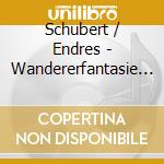 Schubert / Endres - Wandererfantasie & Other Works For Solo Piano cd