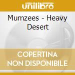 Mumzees - Heavy Desert cd musicale di Mumzees