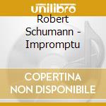 Robert Schumann - Impromptu cd musicale di Schumann / Jochum