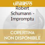 Robert Schumann - Impromptu cd