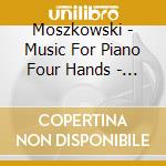 Moszkowski - Music For Piano Four Hands - Koella / Wyss cd