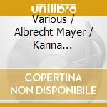 Various / Albrecht Mayer / Karina Wisniewska - Faure', Bozza, Pierne', Saint-Saens, Satie.. cd musicale di Miscellanee