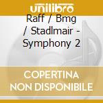 Raff / Bmg / Stadlmair - Symphony 2 cd