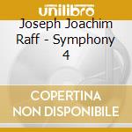 Joseph Joachim Raff - Symphony 4 cd musicale di Joseph Joachim Raff