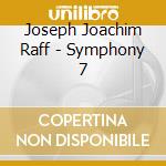 Joseph Joachim Raff - Symphony 7 cd musicale di Joseph Joachim Raff