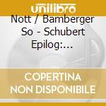 Nott / Bamberger So - Schubert Epilog: Berio,Henze,Re cd