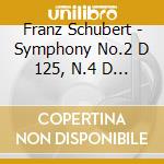 Franz Schubert - Symphony No.2 D 125, N.4 D 417 