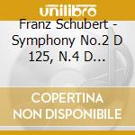 Franz Schubert - Symphony No.2 D 125, N.4 D 417 'tragica' cd