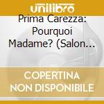 Prima Carezza: Pourquoi Madame? (Salon Music)