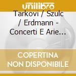 Tarkovi / Szulc / Erdmann - Concerti E Arie Italiani Per Tromba E Soprano cd