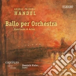 Georg Friedrich Handel - Ballo Per Orchestra - Overtures & Arias cd