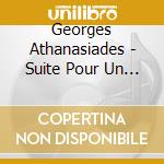 Georges Athanasiades - Suite Pour Un Grand Orgue cd musicale di Georges Athanasiades
