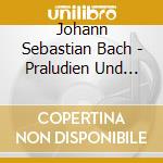 Johann Sebastian Bach - Praludien Und Fugen cd