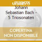 Johann Sebastian Bach - 5 Triosonaten cd