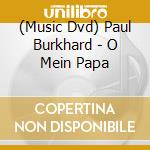 (Music Dvd) Paul Burkhard - O Mein Papa cd
