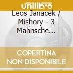 Leos Janacek / Mishory - 3 Mahrische Tanze / 15 Mahrisc cd musicale di Leos Janacek / Mishory