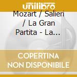 Mozart / Salieri / La Gran Partita - La Gran Partita Play Mozart & Salieri cd