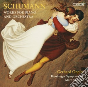 Robert Schumann - Opere Per Pianoforte E Orchestra cd musicale di Robert Schumann