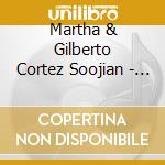 Martha & Gilberto Cortez Soojian - Una Reina Me Senti cd