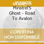 Minstrel'S Ghost - Road To Avalon cd