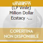(LP Vinile) Million Dollar Ecstacy - Million Dollar Ecstacy vinile