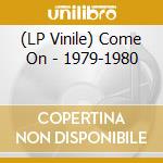 (LP Vinile) Come On - 1979-1980 vinile