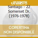 Santiago - 22 Somerset Dr. (1976-1978) cd