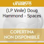 (LP Vinile) Doug Hammond - Spaces vinile