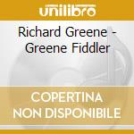 Richard Greene - Greene Fiddler cd musicale di Richard Greene