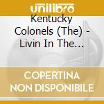 Kentucky Colonels (The) - Livin In The Past cd