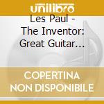 Les Paul - The Inventor: Great Guitar Instrumentals cd musicale di Les Paul