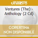 Ventures (The) - Anthology (2 Cd) cd musicale di Ventures