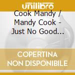 Cook Mandy / Mandy Cook - Just No Good At Being Bad cd