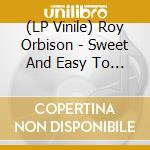(LP Vinile) Roy Orbison - Sweet And Easy To Love (7') vinile