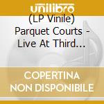 (LP Vinile) Parquet Courts - Live At Third Man Records vinile