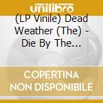(LP Vinile) Dead Weather (The) - Die By The Drop (7') vinile