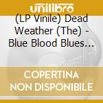 (LP Vinile) Dead Weather (The) - Blue Blood Blues (7') vinile