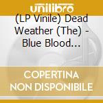 (LP Vinile) Dead Weather (The) - Blue Blood Blues/no Hassle (Ep 12