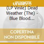 (LP Vinile) Dead Weather (The) - Blue Blood Blues/no Hassle (Ep 12') vinile