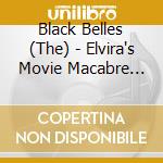 Black Belles (The) - Elvira's Movie Macabre (7') cd