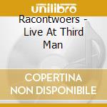 Racontwoers - Live At Third Man