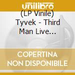 (LP Vinile) Tyvek - Third Man Live 09-27-2010 lp vinile di Tyvek